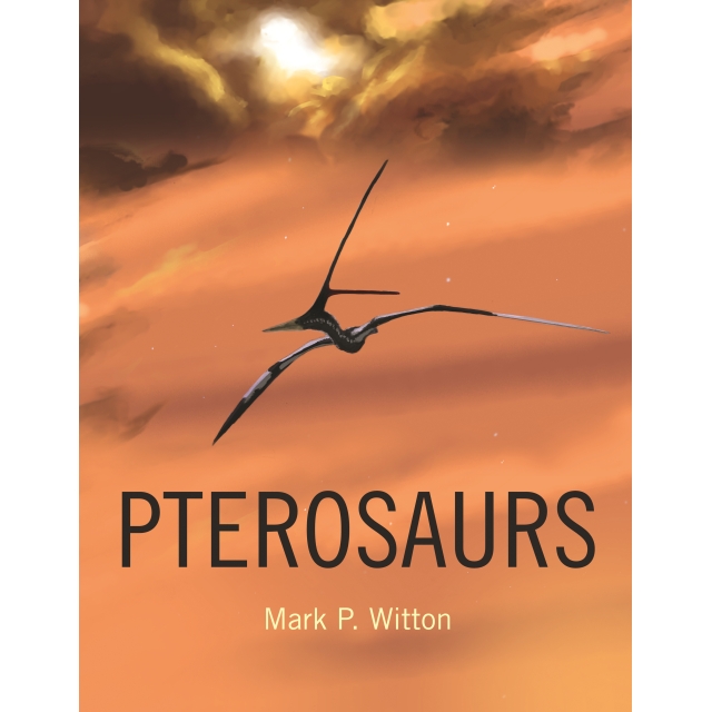 Pterosaurs: Natural History, Evolution, Anatomy